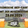 Der Schnapsstodl - Fränkische Bier-Fahrt Mit Der Museumsbahn Am 28.06.2026